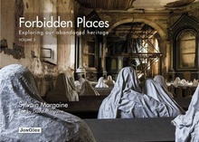 Forbidden Places Volume 3 Exploring our abandoned heritage