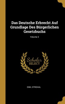 Das Deutsche Erbrecht Auf Grundlage Des Bürgerlichen Gesetzbuchs, Volume 2