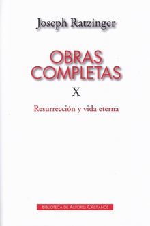 OBRAS COMPLETAS X RATZINGER Resurrección y vida eterna