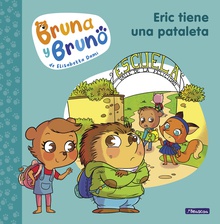 Bruna y Bruno 4 - Eric tiene una pataleta Una historia de la autora de Geronimo Stilton