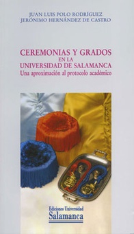Ceremonias y grados en la universidad de salamanca. Una aproximación al protocolo académico.