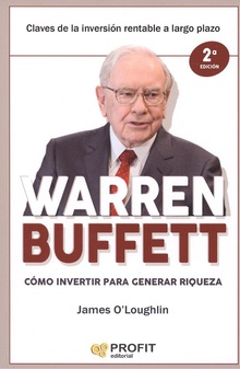 WARREN BUFFETT Cómo invertir para generar riqueza