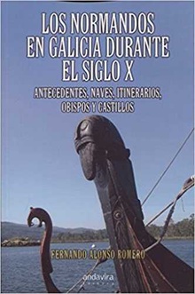 NORMANDOS EN GALICIA DURANTE EL SIGLO X Antecedentes, naves, itinerarios, obispos y castillos