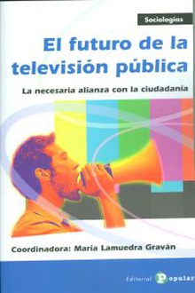 El futuro de la televisión pública La necesaria alianza con la ciudadanía