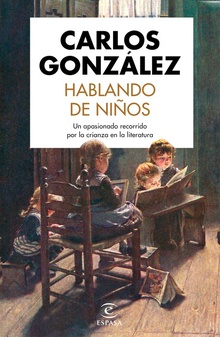 HABLANDO DE NIÑOS Un apasionado recorrido por la crianza en la literatura