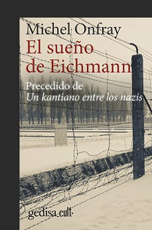 El sueño de Eichmann Precedido de Un kantiano entre los nazis