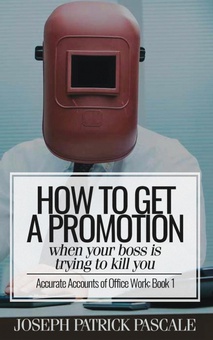How to Get a Promotion When Your Boss Is Trying to Kill You