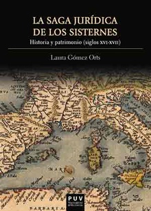 La saga jurídica de los Sisternes Historia y patrimonio (siglos XVI-XVII)