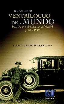El mejor ventrílocuo del Mundo. Paco Sanz en los teatros madrileños (1906-1935)