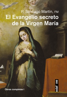 Evangelio secreto de la virgen maria, el obras completas i