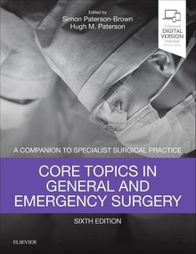 CORE TOPICS IN GENERAL AND EMERGENCY SURGERY A companion to specialist surgical practice