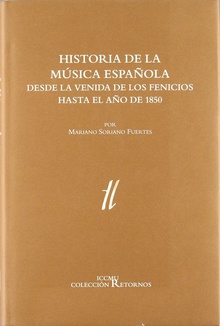 Historia de la música española Desde la venida de los fenicios hasta el año 1850