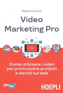 VIDEO MARKETING PRO Utilizzare i video per promuovere prodotti e servici sul web
