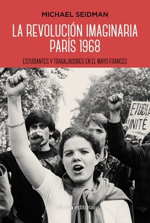 LA REVOLUCIÓN IMAGINARIA PARÍS 1968 Estudiantes y trabajadores en el mayo francés