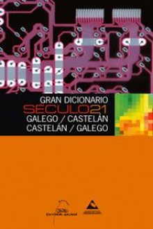 Gran Dicionario Século 21 Castelán/Galego Galego/Castelán