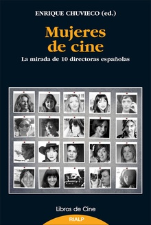 Mujeres de cine LA MIRADA DE 10 DIRECTORAS ESPAÑOLAS
