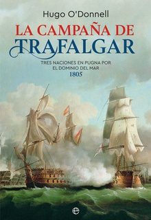 LA CAMPAÑA DE TRAFALGAR Tres naciones en pugna por el dominio del mar 1805