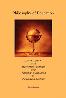 Philosophy of Education Critical Realism as an Appropriate Paradigm for a Philosophy of Education in Mul
