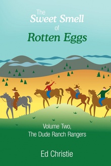 The Sweet Smell of Rotten Eggs Volume Two, the Dude Ranch Rangers