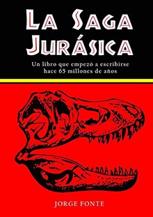 La saga Jurásica Un libro que empezó a escribirse hace 65 millones de años