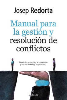 Manual de Gestión y resolución de conflictos Principios, consejos y herramientas para mediadores y negociadores