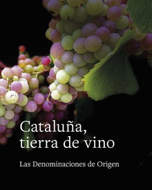 Cataluña, tierra de vino Las Denominaciones de Origen