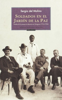 Soldados en el jardín de la paz huellas de la presencia alemana en Zaragoza (1916-1956)
