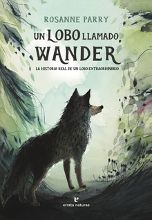 Un lobo llamado Wander La historia real de un lobo extraordinario