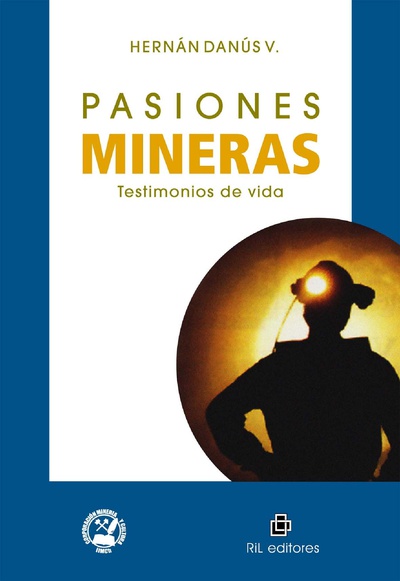 Pasiones mineras: testimonios de vida