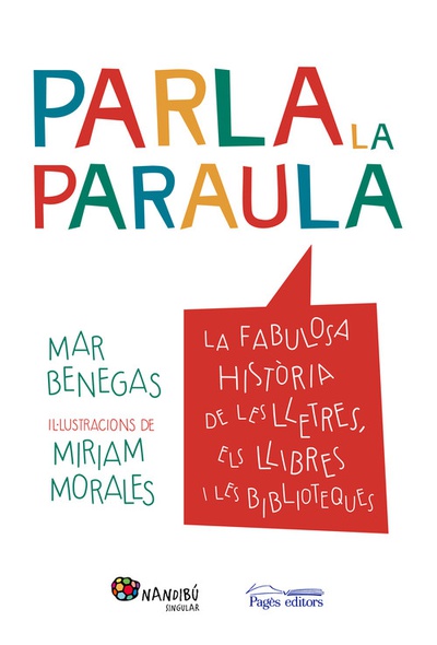 PARLA LA PARAULA La fabulosa història de lletres, llibres i biblioteques