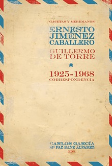 Gacetas y meridianos (1925-1968) Correspondencia Ernesto Giménez Caballero Guillermo de Torre