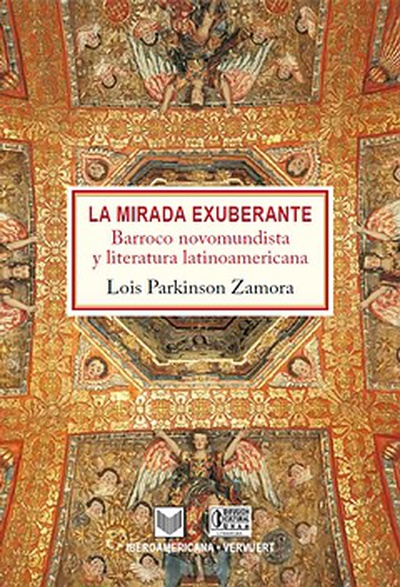 La mirada exuberante Barroco novohispano y literatura latinoamericana