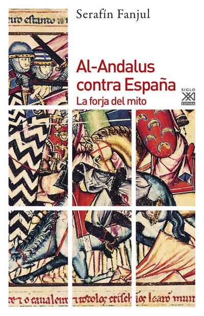 Al-Andalus contra España La forja del mito