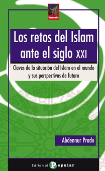 Los retos del Islam ante el siglo XXI Claves de la situación del islam en el mundo y sus perspectivas de futuro