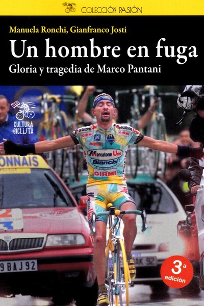 UN HOMBRE EN FUGA Gloria y tragedia de Marco Pantani