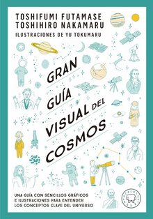 Gran guía visual del cosmos Una guía con sencillos gráficos e ilustraciones para entender los conceptos clav