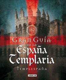Gran Guía de la España Templaria