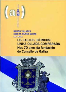 OS EXILIOS IBÈRICOS Unha ollada comparada:nos 70 anos da fundación Consello Galiza