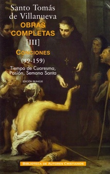Obras completas de Santo Tomás de Villanueva.III: Conciones 99-159.Tiempo Cuaresma, Pasión, Semana S