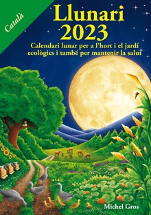 Llunari 2023 Calendari lunar per a l'hort i el jardí ecològics