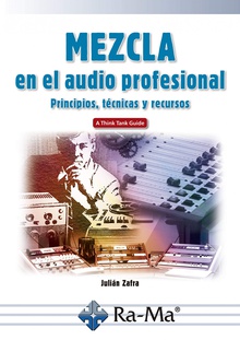 Mezcla en el audio profesional principios tecnicas y recurso