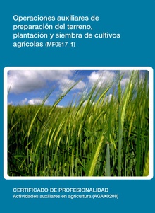 MF0517_1 - Operaciones auxiliares de preparación del terreno, plantación y siembra de cultivos agrícolas