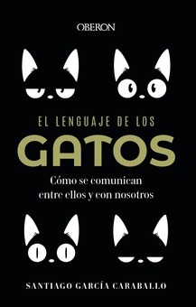 El lenguaje de los gatos Cómo se comunican entre ellos y con nosotros
