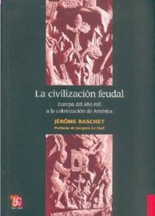 La civilización feudal : Europa del año mil a la colonización de América