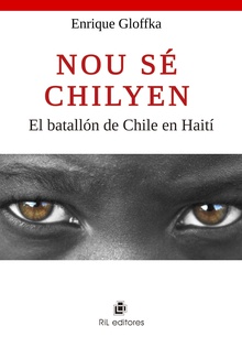 Nou sé chilyean: el batallón de Chile en Haití