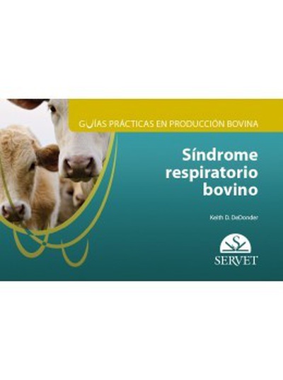 GUÍAS PRÁCTICAS EN PRODUCCIÓN BOVINA Síndroma respiratorio bovino
