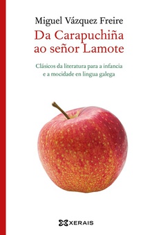 DA CARAPUCHIÑA AO SEÑOR LAMOTE Clásicos literatura para a infancia e modicade en lingua galega