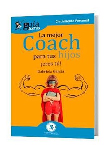 GuíaBurros La mejor coach para tus hijos ¡Eres tú!