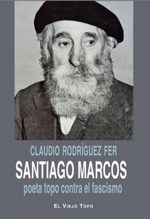 Santiago Marcos, poeta topo contra el fascismo POETA TOPO CONTRA EL FASCISMO