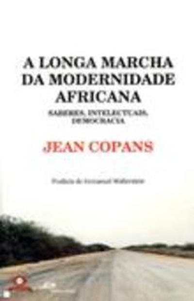 A Longa Marcha da Modernidade Africana - Saberes, Intelectuais, Democracia